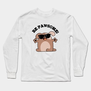 Be Pawsome Cute Awesome Dog Pun Long Sleeve T-Shirt